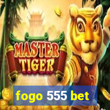 fogo 555 bet